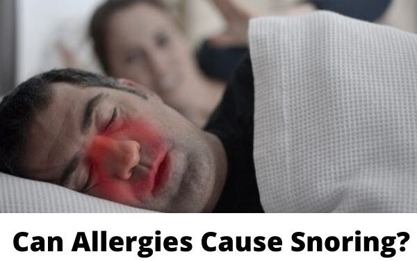 Can Allergies Cause Snoring | Snoring Solutions