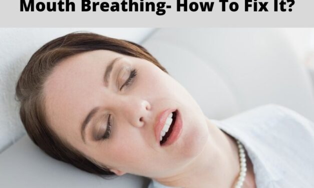 Mouth Breathing- Its Complications And How To Fix It