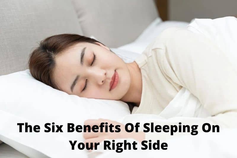 The Six Benefits Of Sleeping On Your Right Side