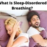 What Is Sleep-Disordered Breathing?