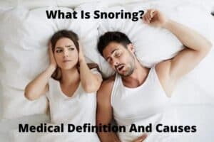 What Is Snoring Medical Definition And Causes