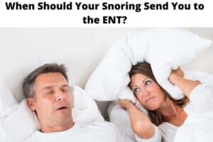 When Should Your Snoring Send You to the ENT